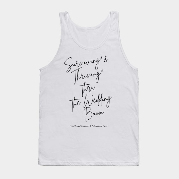 Surviving and Thriving Thru The Wedding Tank Top by ReneeDalo
